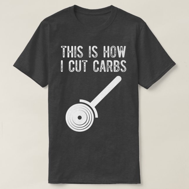 This How To Cut Carbs Funny Pizza Lover Cheese Foo T-Shirt (Design Front)