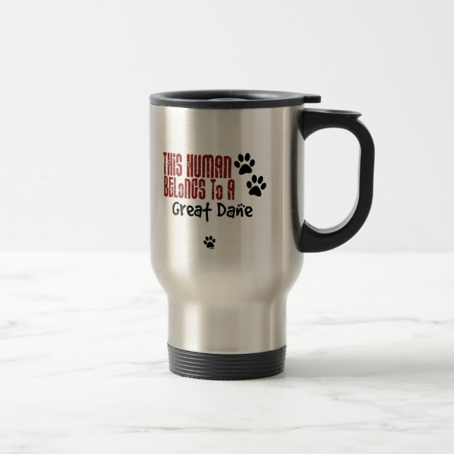 This Human Belongs to a Great Dane Travel Mug (Right)