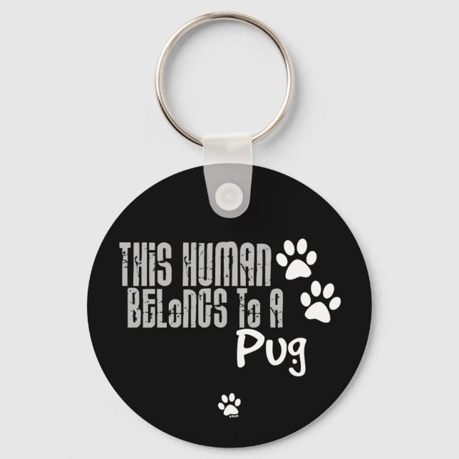 This Human Belongs to a Pug Keychain (Front)