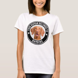 This Human Belongs To Pet Name Custom Photo Funny T-Shirt