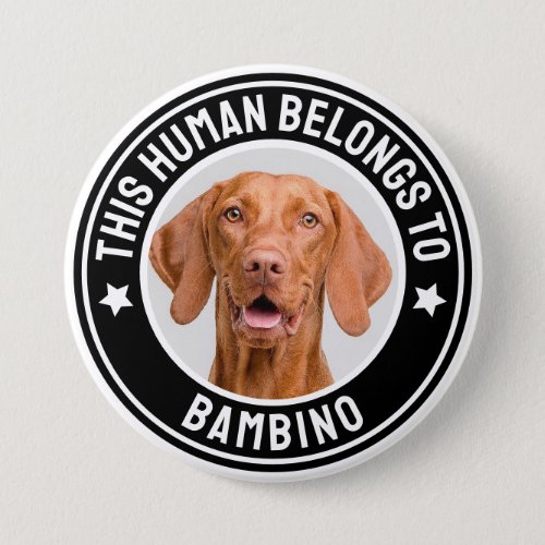 This Human Belongs To Pets Name Custom Photo Funny Button
