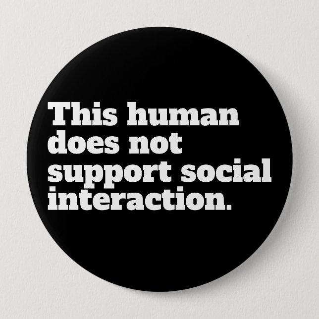 This human does not support social interaction. button (Front)