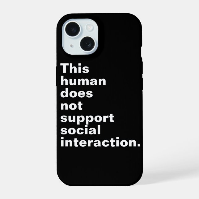 This human does not support social interaction. iphone case (Back)