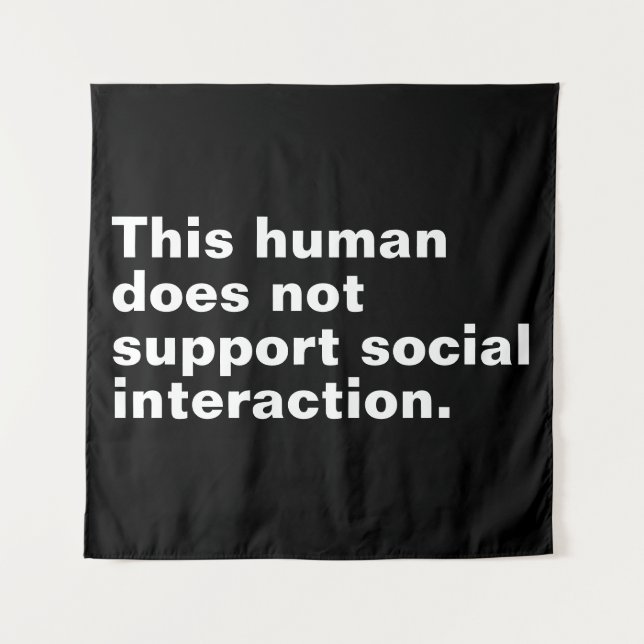 This human does not support social interaction.  tapestry (Front)