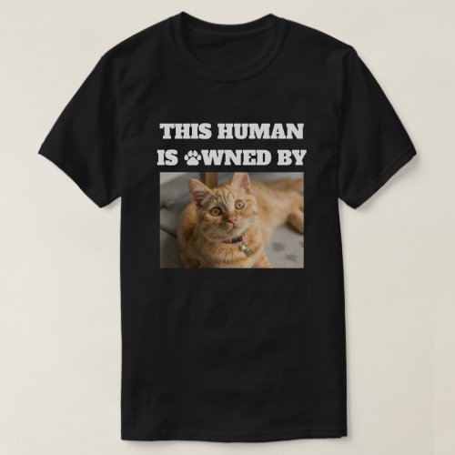 This Human Is Owned By Cat Pet Photo T_Shirt