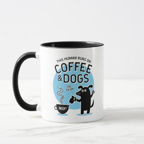 This Human Runs on Coffee and Dogs Blue 11 oz  Mug