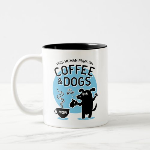 This Human Runs on Coffee and Dogs Blue 11 oz Two_Tone Coffee Mug