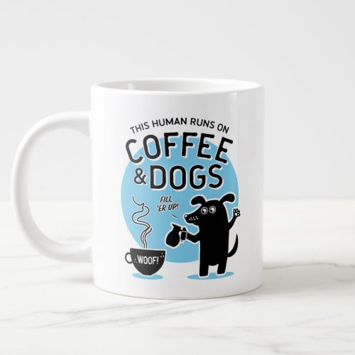 This Human Runs on Coffee and Dogs Blue Giant Coffee Mug