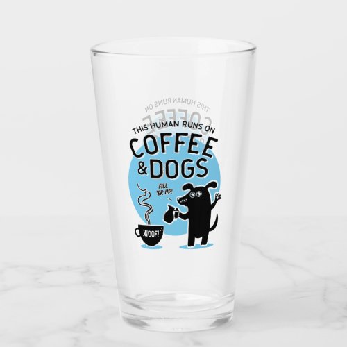This Human Runs on Coffee and Dogs Blue Pint Glass