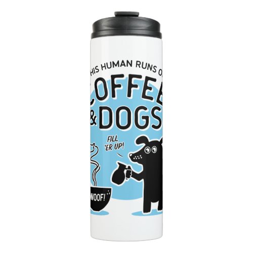 This Human Runs on Coffee and Dogs Blue Thermal Tumbler