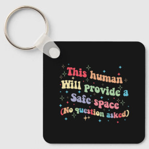 This Human Will Provide a Safe Space No Question Keychain