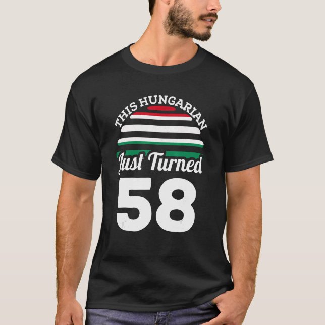 This Hungarian Just Turned 58 Hungary 58th Birthda T-Shirt (Front)