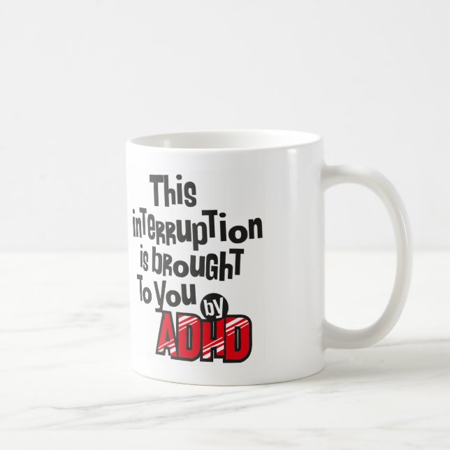 This interruption is brought to you by ADHD! Coffee Mug (Right)