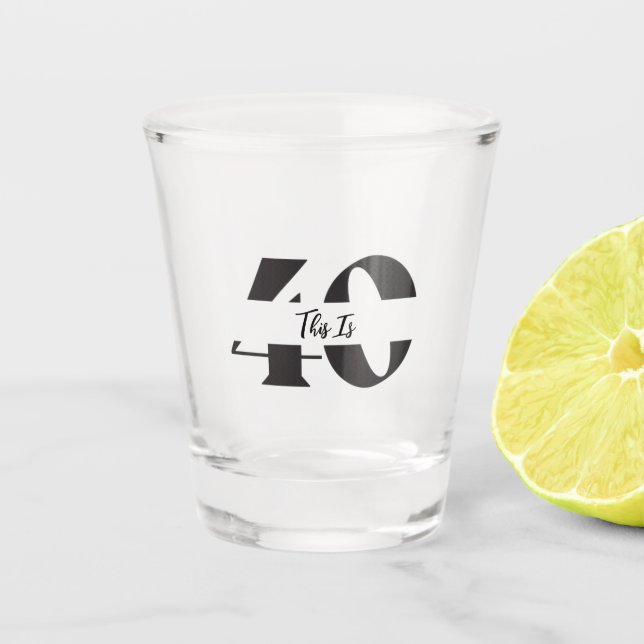 This Is 40 Shot Glass Happy 40th Birthday Gift (Front)