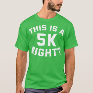 This Is A 5k Right Funny Trail Running Triathlete T-Shirt
