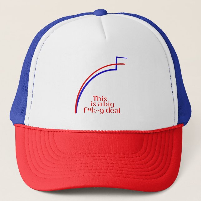 This is a big f**k--g deal trucker hat (Front)