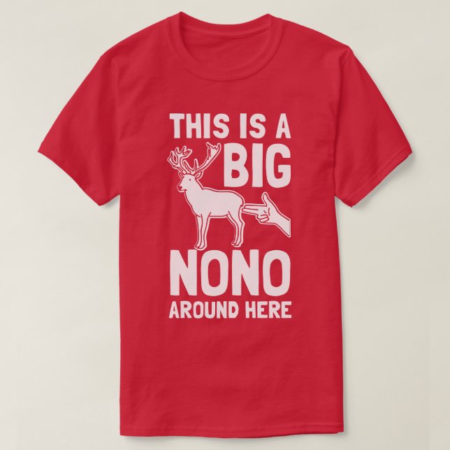 This Is A Big Nono Around Here T-Shirt (Design Front)
