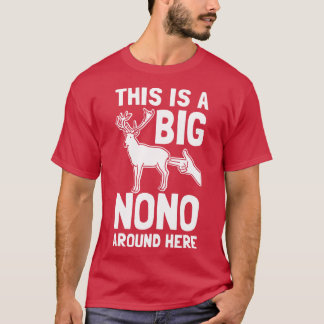 This Is A Big Nono Around Here T-Shirt