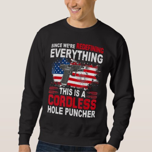 This Is A Cordless Hole Puncher_Were Redefining E Sweatshirt