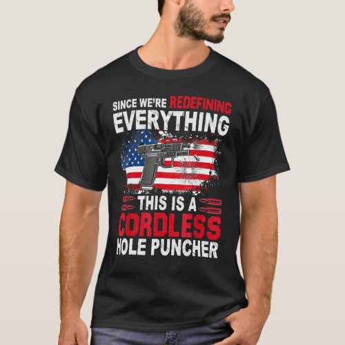 This Is A Cordless Hole Puncher_Were Redefining E T_Shirt