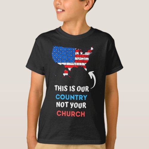 This is a Country Not Your Church a Religious Free T_Shirt