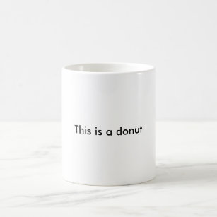 This is a donut. Topologically speaking. Coffee Mug