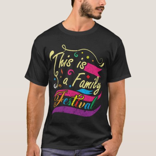 THIS IS A FAMILY FESTIVAL T_Shirt