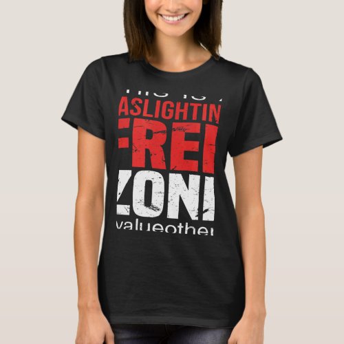 This Is A Gaslighting Free Zone Value Others  Supp T_Shirt
