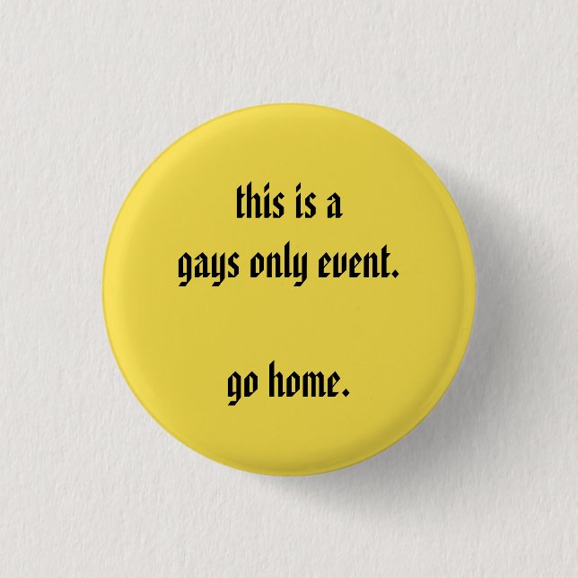this is a gays only event go home button (Front)