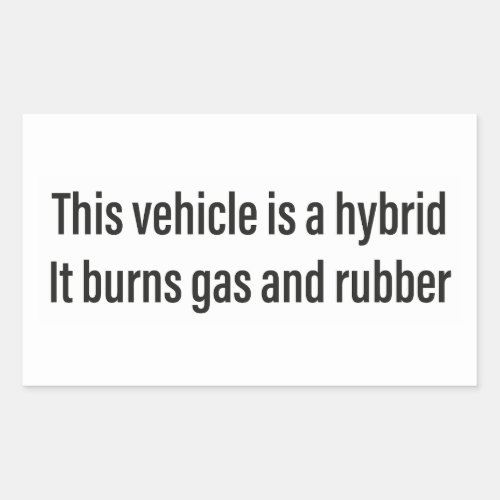 This is a Hybrid It Burns Gas and Rubber Car Decal Rectangular Sticker