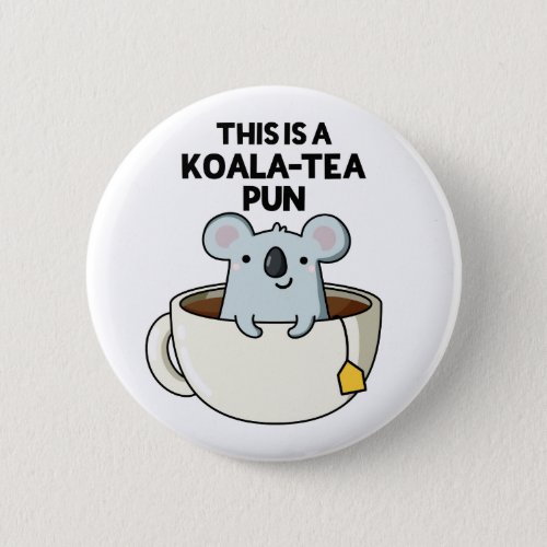 This Is A Koala_tea Pun Funny Koala Pun Button