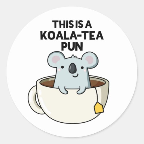 This Is A Koala_tea Pun Funny Koala Pun Classic Round Sticker