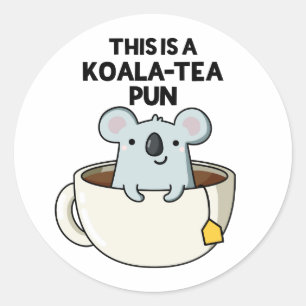 This Is A Koala-tea Pun Funny Koala Pun Classic Round Sticker