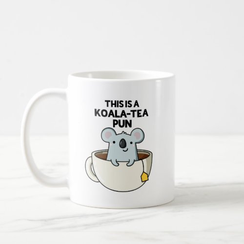 This Is A Koala_tea Pun Funny Koala Pun Coffee Mug