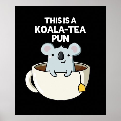 This Is A Koala_tea Pun Funny Koala Pun Dark BG Poster