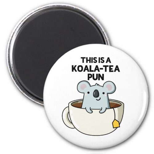 This Is A Koala_tea Pun Funny Koala Pun Magnet