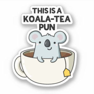 This Is A Koala-tea Pun Funny Koala Pun  Sticker