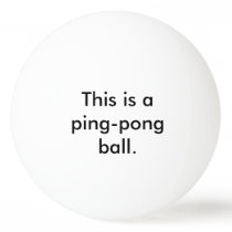 This is a Ping-Pong Ball - State the Obvious Humor This is a Ping-Pong Ball - State the Obvious Humor