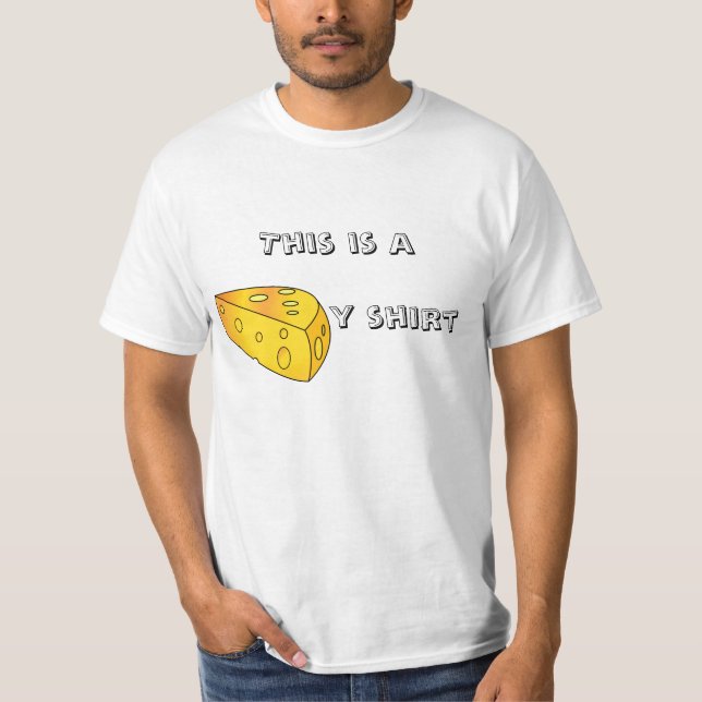 This is a real cheesy shirt (Front)