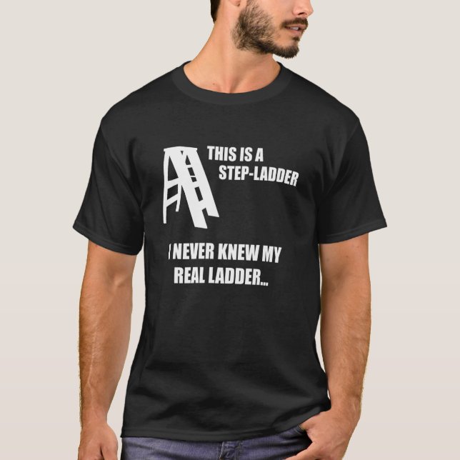 This Is a StepLadder Funny Dad Joke Gag about Step T-Shirt (Front)