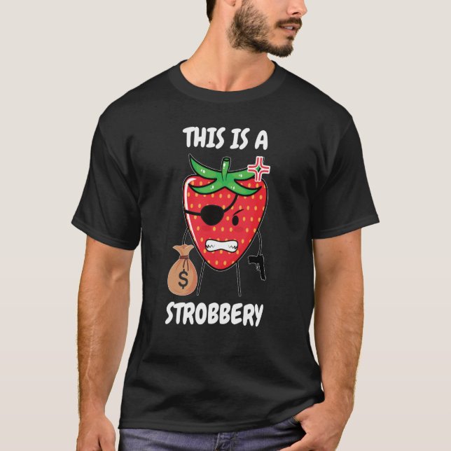 This is a strobbery  1 T-Shirt (Front)