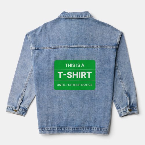 This is a T_shirt until further notice Denim Jacket