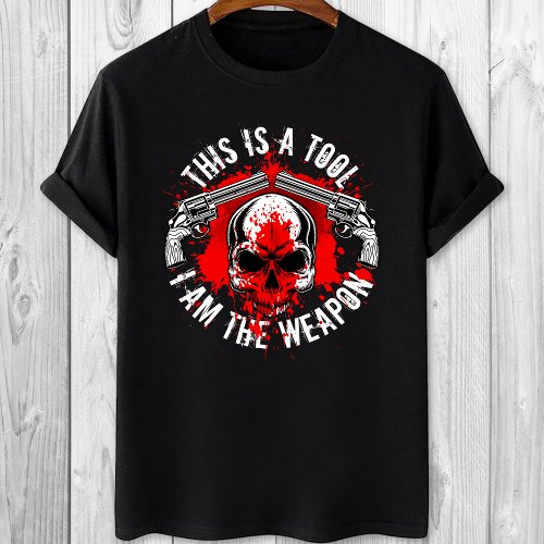 This is a tool I am the weapon pro_guns lover T_Shirt
