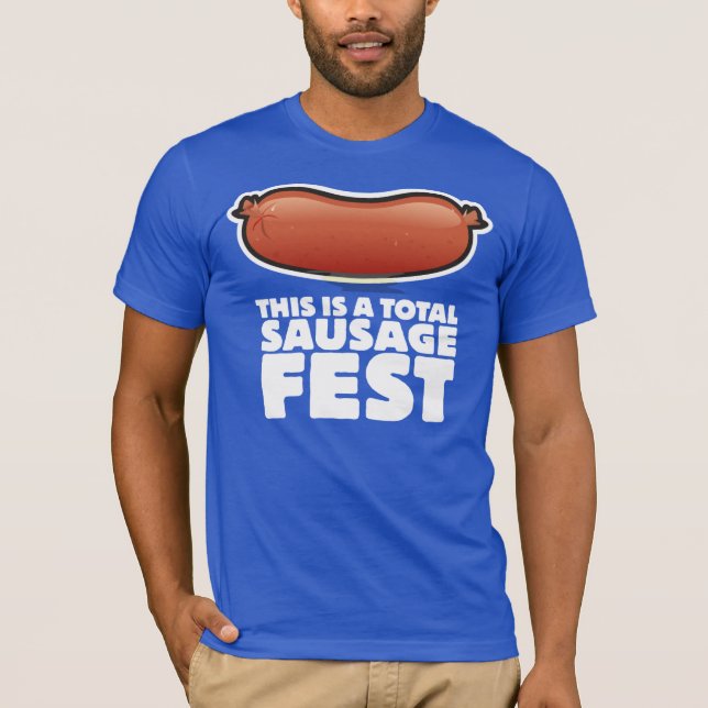 This is a total Sausage Fest! T-Shirt (Front)