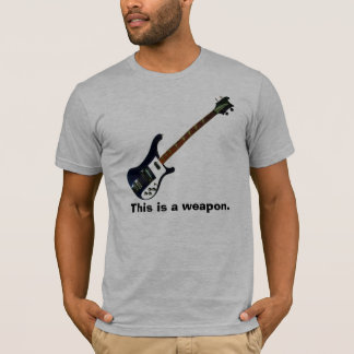 This is a weapon. T-Shirt