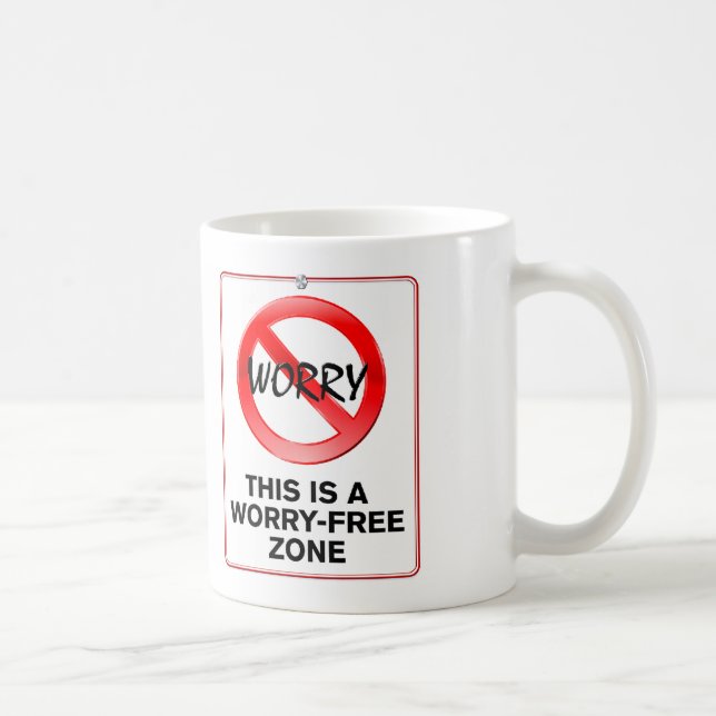 This is a Worry-Free Zone! Coffee Mug (Right)