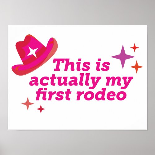 This Is Actually My First Rodeo Poster