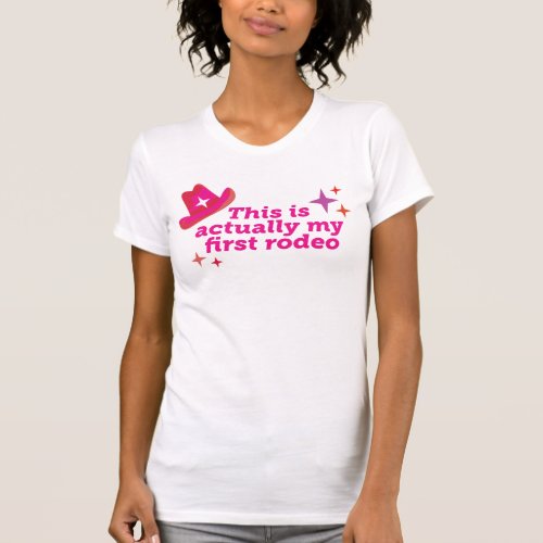 This Is Actually My First Rodeo T_Shirt