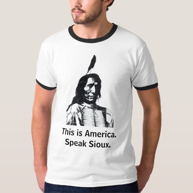 This is America.  Speak Sioux. (jersey) T-Shirt (Front)