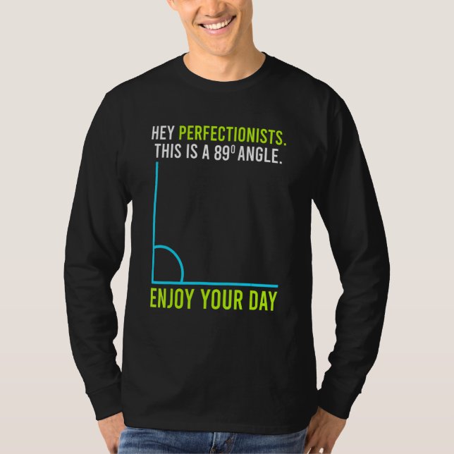 This is an 89° angle for perfection lists math T-Shirt (Front)